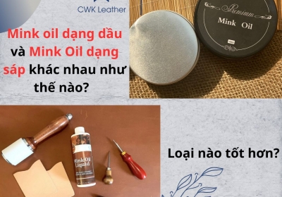 Mink oil dạng dầu và Mink Oil dạng sáp khác nhau như thế nào? Loại nào tốt hơn? 