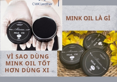 Mink Oil là gì? Vì sao dùng mink oil sẽ tốt hơn là dùng xi?