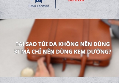 Tại sao túi da không nên dùng xi mà chỉ nên dùng kem dưỡng?